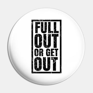 FULL OUT OR GET OUT Pin