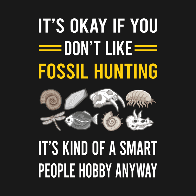 Smart People Hobby Fossil Hunting Hunter Paleontology Paleontologist Archaeology Archaeologist by Good Day
