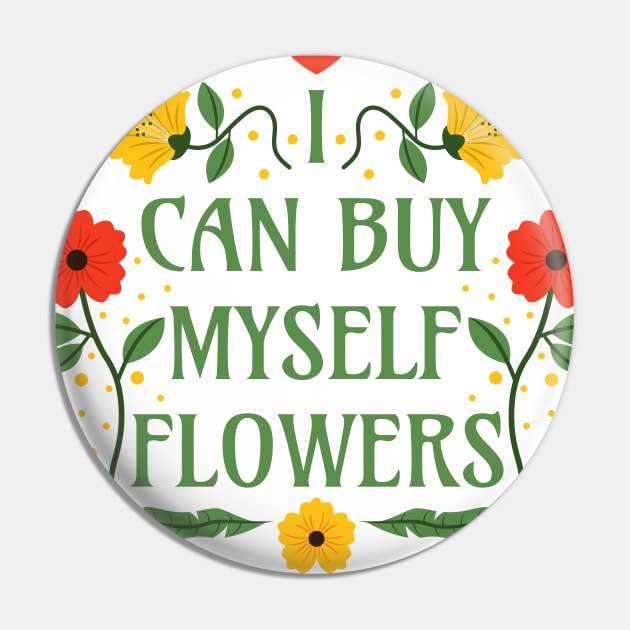 I Can Buy Myself Flowers - Self-Love Quotes Pin by Millusti