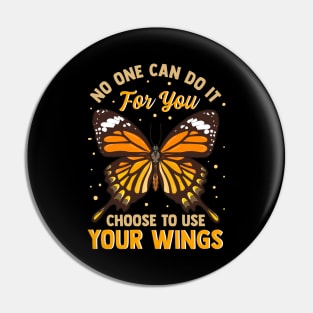 No One Can Do It For You Choose To Use Your Wings Pin