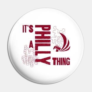 Its a Philly Thing Pin