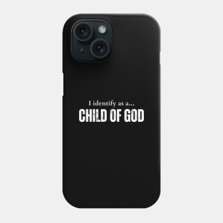 I identify as a child of God Phone Case