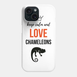 Keep Calm And Love Chameleons Phone Case