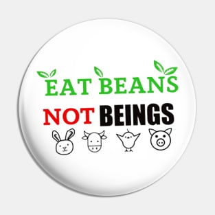 Eat beans, not beings Pin