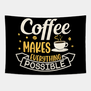 Funny Coffee Makes Everything Possible Caffeine Addict Tapestry