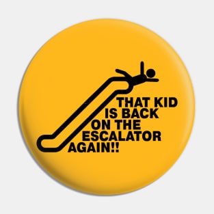 Mallrats - That Kid is Back on the Escalator Again - Distressed Design Pin