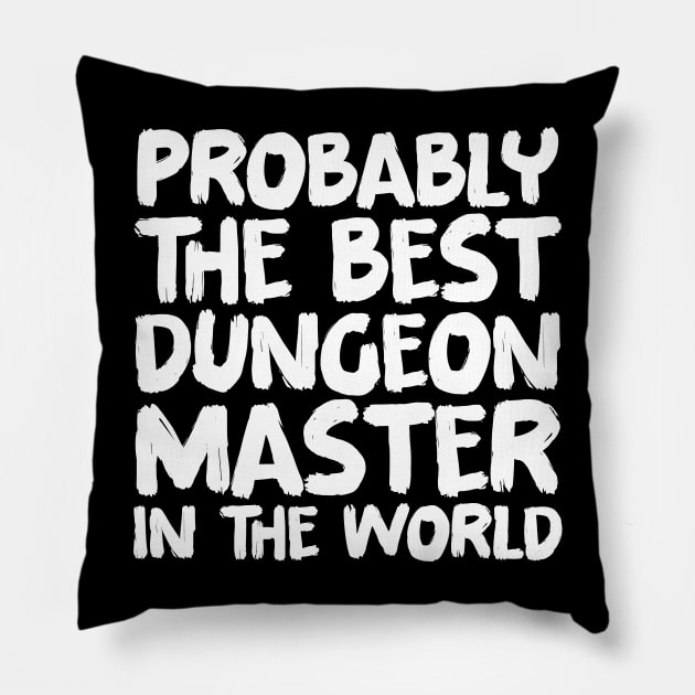 Probably the best dungeon master in the world Pillow by colorsplash