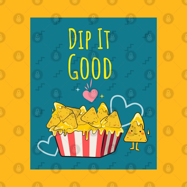 Dip It Good Nachos by ChilledTaho Visuals