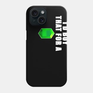 I'd Buy That For A Rupee - White Text Phone Case