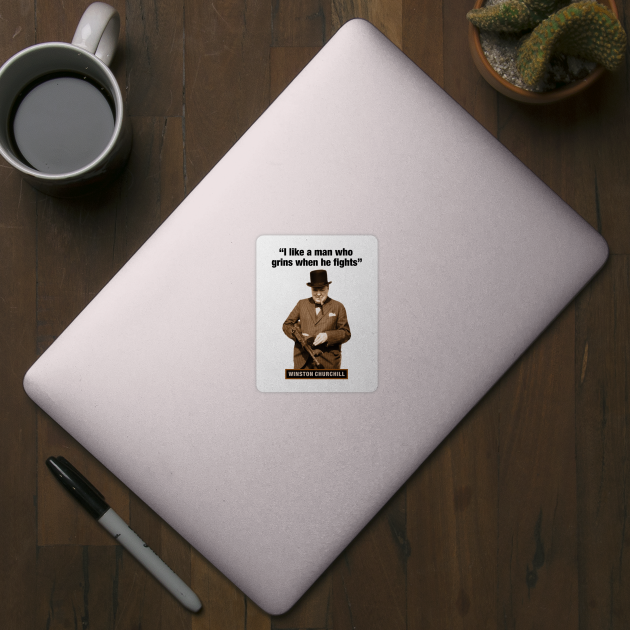 Winston Churchill I Like A Man Who Grins When He Fights Winston Churchill Sticker Teepublic