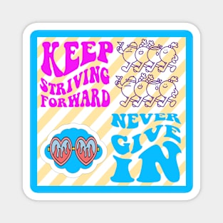 KEEP STRIVING, NEVER GIVE IN Magnet