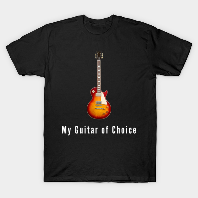Les Paul - My Guitar of Choice - Guitar - T-Shirt