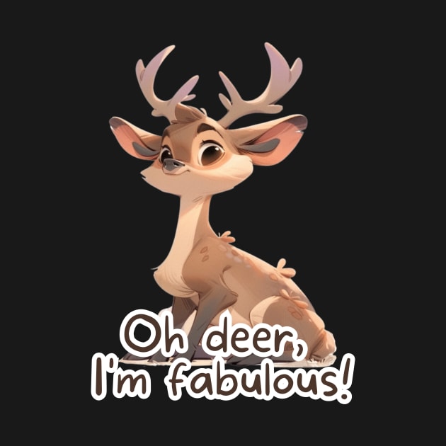 "Oh Deer, I'm Fabulous!" Funny Puns and Cute Deer Digital Art by UnplainShirt