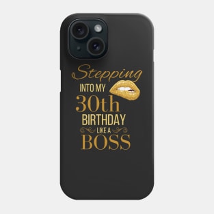 Stepping Into My 30th Birthday Like A Boss Birthday Phone Case