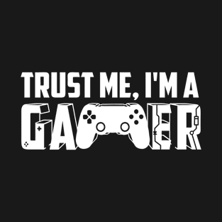 Trust me I'm a gamer T-Shirt