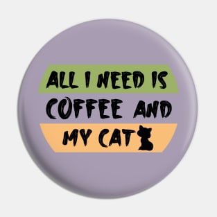 All i need is coffee and my cat Pin