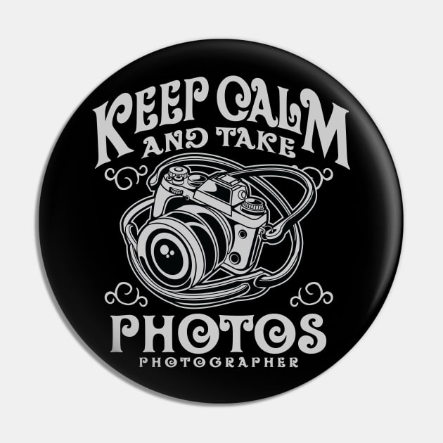 Keep Calm And Take Photos Pin by GoshaDron