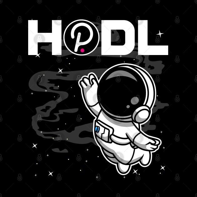 HODL Astronaut Polkadot DOT Coin To The Moon Crypto Token Cryptocurrency Blockchain Wallet Birthday Gift For Men Women Kids by Thingking About