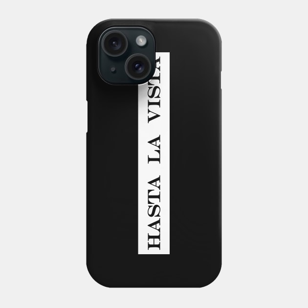 hasta la vista ill be back Phone Case by NotComplainingJustAsking