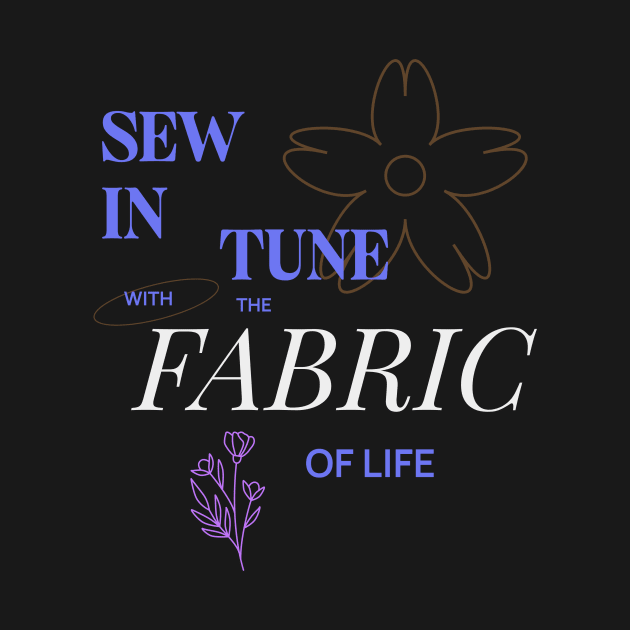 Sew in Tune with the Fabric of Life Sewing by TV Dinners