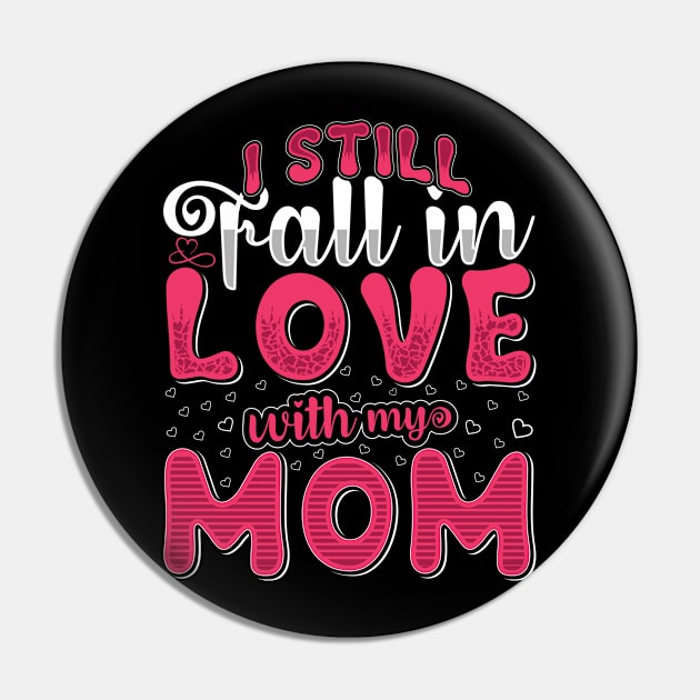 I Still Fall In Love With My Mom Pin by OFM