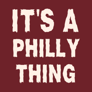 Its Philly Thing Text T-Shirt