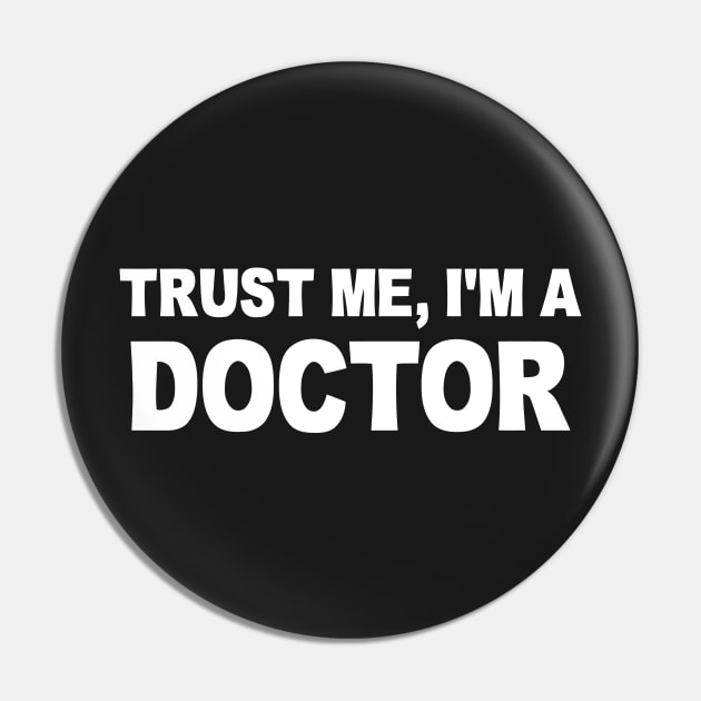 TRUST ME I'M A DOCTOR Pin by Mariteas