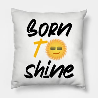 Born to shine Pillow