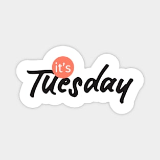 it's tuesday Magnet