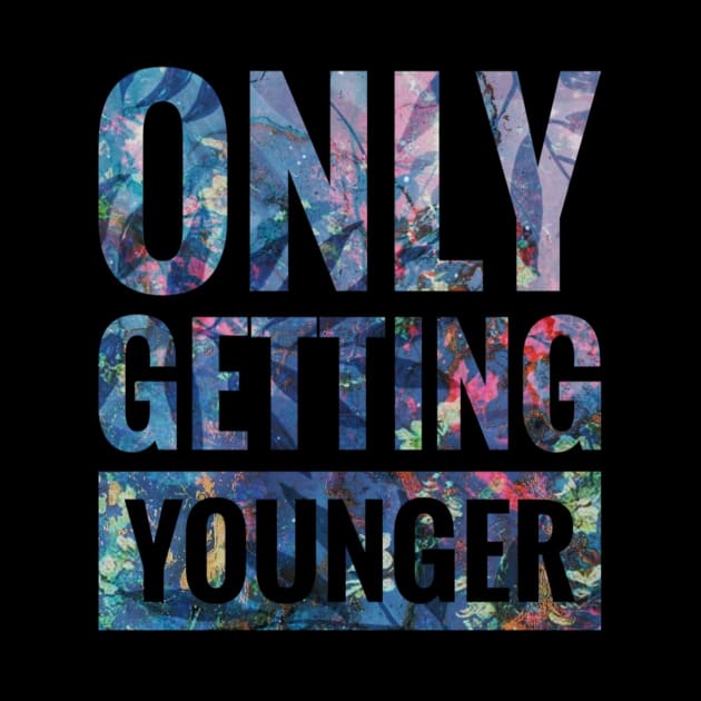 Only Getting Younger by BRAGLAHAR