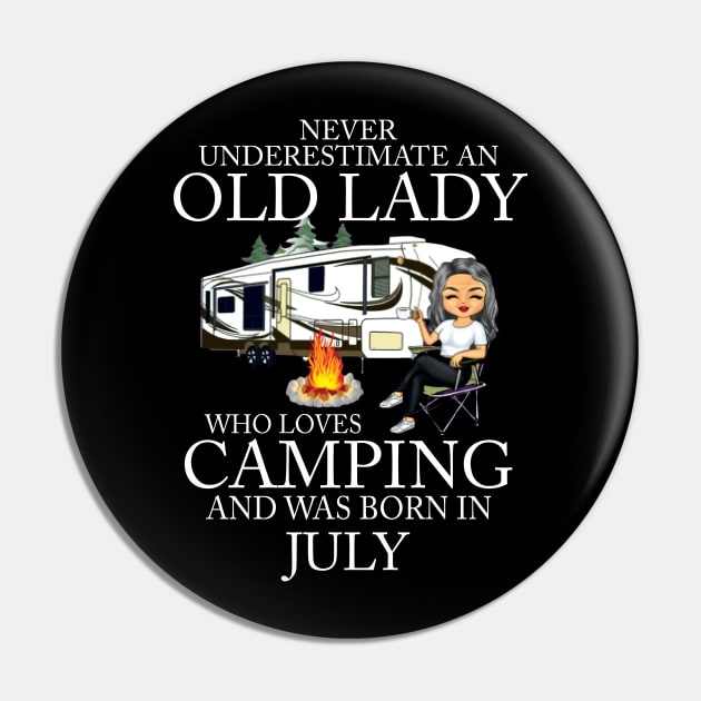 Never Underestimate An Old Lady Who Loves Camping And Was Born In July Pin by Bunzaji