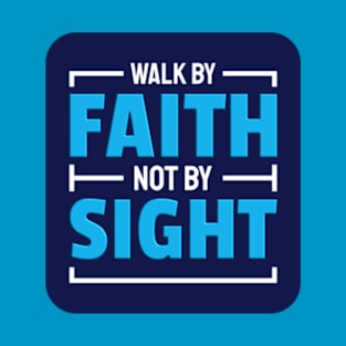 Walk By Faith Not By Sight, Bible Verse, Christianity, 2 Corintians T-Shirt