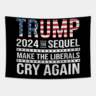 Make Liberal Cry again 2024 Election Vote Trump Political Presidential Campaign Tapestry