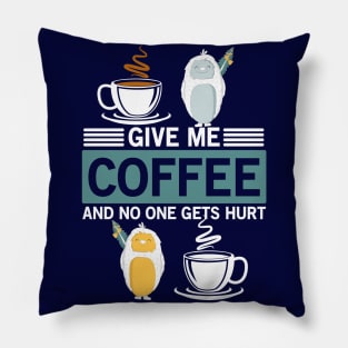 Give Me Coffee And Calm The Yeti Pillow