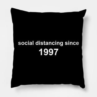 Social Distancing Since 1997 Pillow