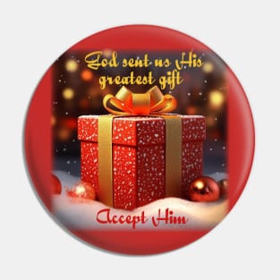 God sent us His greatest gift nearly 2000 years ago. Accept Him. Pin