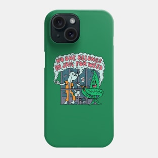 No One Belongs in Jail for Weed! Phone Case