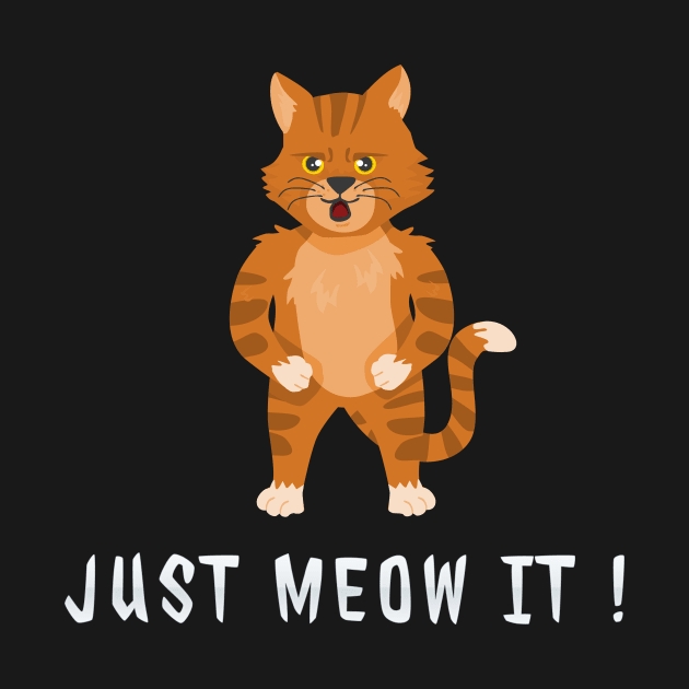 Funny Cat - Just meow it Meme Gift by Dokey4Artist