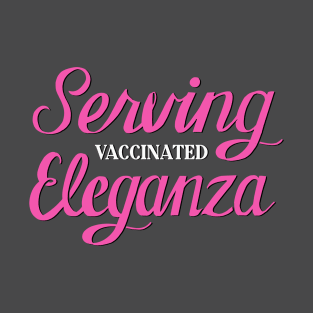 Serving Vaccinated Eleganza T-Shirt