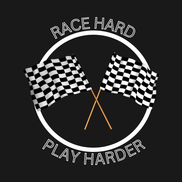 RACE HARD PLAY HARDER AUTO RACING by Fantasera