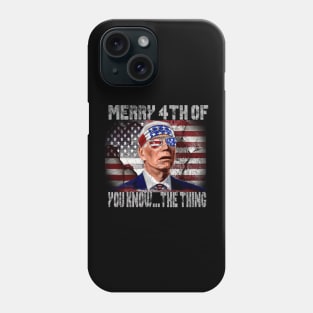 Funny Biden Confused Merry Happy 4th of You Know...The Thing Phone Case