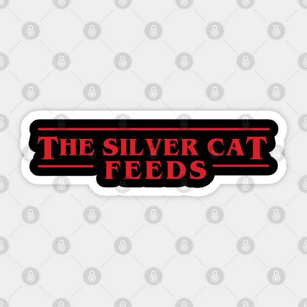 The Silver Cat Feeds Stranger Things Stranger Things Sticker