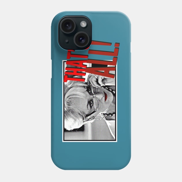 That’s All Phone Case by JasonLloyd