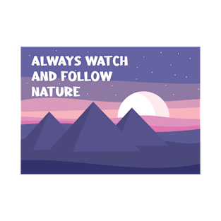 Always watch and follow nature T-Shirt