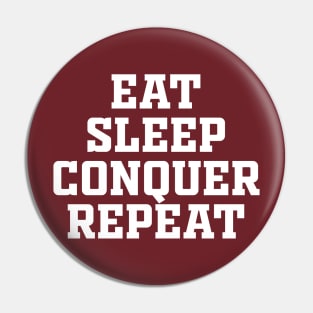 Eat Sleep Conquer Repeat Pin