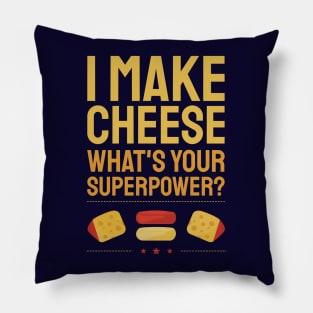 I Make Cheese.  What's Your Superpower? Pillow
