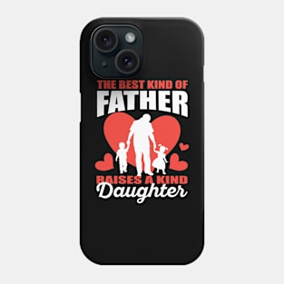 The Best Kind Of Father Raises A Kind Daughter Phone Case