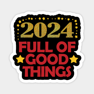 Happy New Year 2024 - 2024 full of good things Magnet