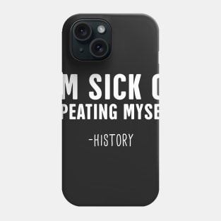 Repeating Myself | Funny History Teacher Design Phone Case