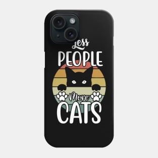 Funny Cat Saying, Less People More Cats Phone Case